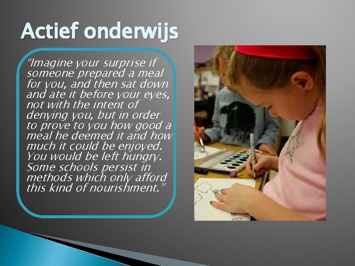 Actief onderwijs “Imagine your surprise if someone prepared a meal for you, and then Actief onderwijs “Imagine your surprise if someone prepared a meal for you, and then