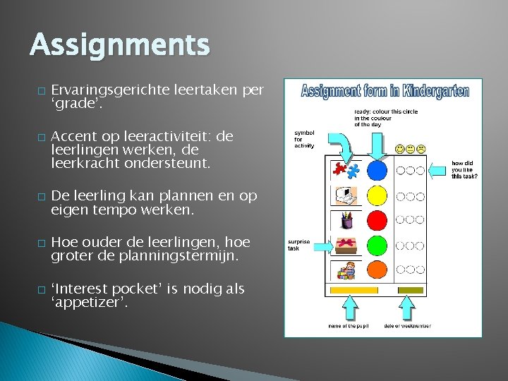 Assignments � � � Ervaringsgerichte leertaken per ‘grade’. Accent op leeractiviteit: de leerlingen werken, Assignments � � � Ervaringsgerichte leertaken per ‘grade’. Accent op leeractiviteit: de leerlingen werken,