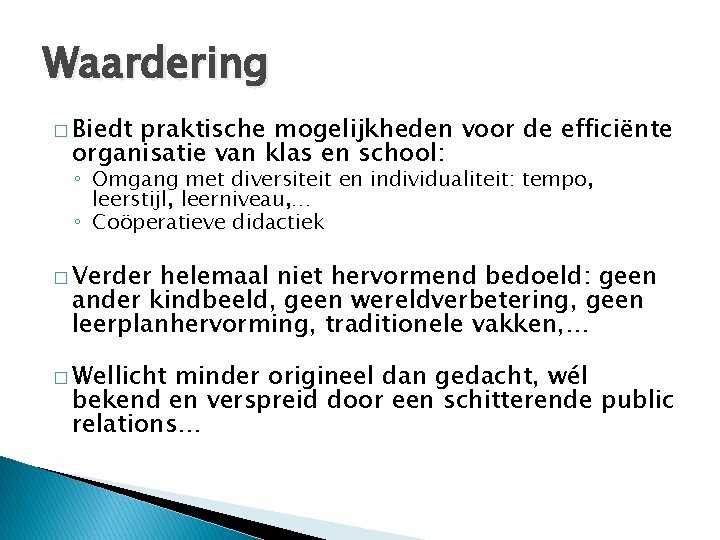 Waardering � Biedt praktische mogelijkheden voor de efficiënte organisatie van klas en school: ◦ Waardering � Biedt praktische mogelijkheden voor de efficiënte organisatie van klas en school: ◦