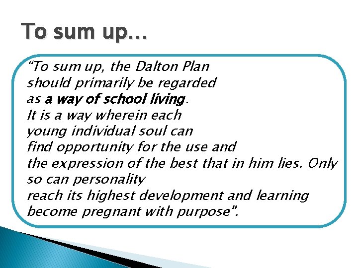 To sum up… “To sum up, the Dalton Plan should primarily be regarded as To sum up… “To sum up, the Dalton Plan should primarily be regarded as