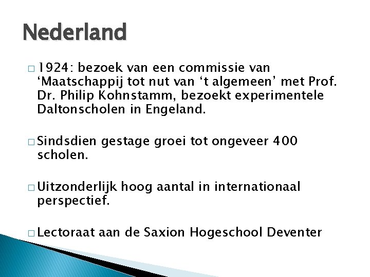 Nederland � 1924: bezoek van een commissie van ‘Maatschappij tot nut van ‘t algemeen’ Nederland � 1924: bezoek van een commissie van ‘Maatschappij tot nut van ‘t algemeen’