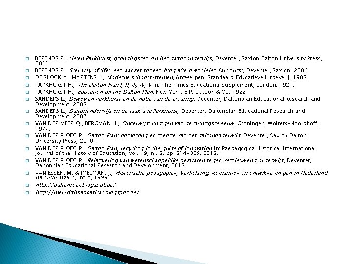 � � � � BERENDS R. , Helen Parkhurst, grondlegster van het daltononderwijs , � � � � BERENDS R. , Helen Parkhurst, grondlegster van het daltononderwijs ,