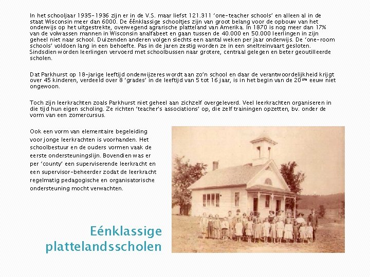In het schooljaar 1935 -1936 zijn er in de V. S. maar liefst 121. In het schooljaar 1935 -1936 zijn er in de V. S. maar liefst 121.