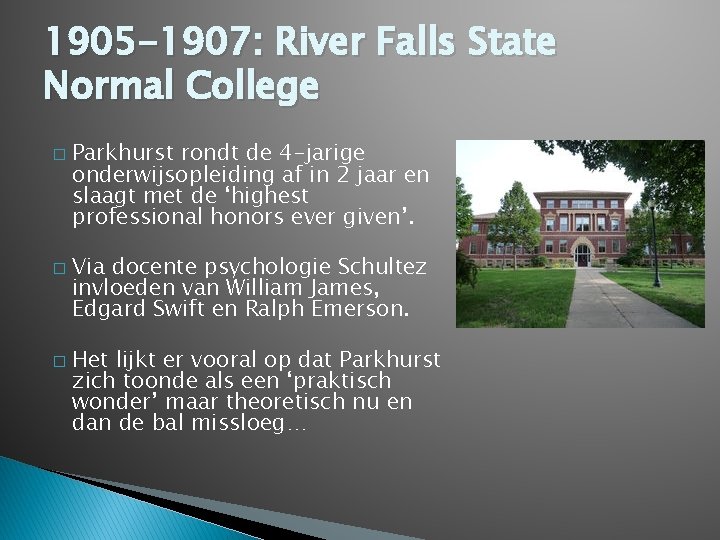 1905 -1907: River Falls State Normal College � � � Parkhurst rondt de 4 1905 -1907: River Falls State Normal College � � � Parkhurst rondt de 4
