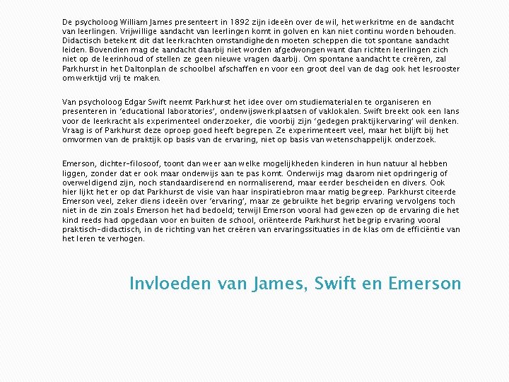 De psycholoog William James presenteert in 1892 zijn ideeën over de wil, het werkritme De psycholoog William James presenteert in 1892 zijn ideeën over de wil, het werkritme