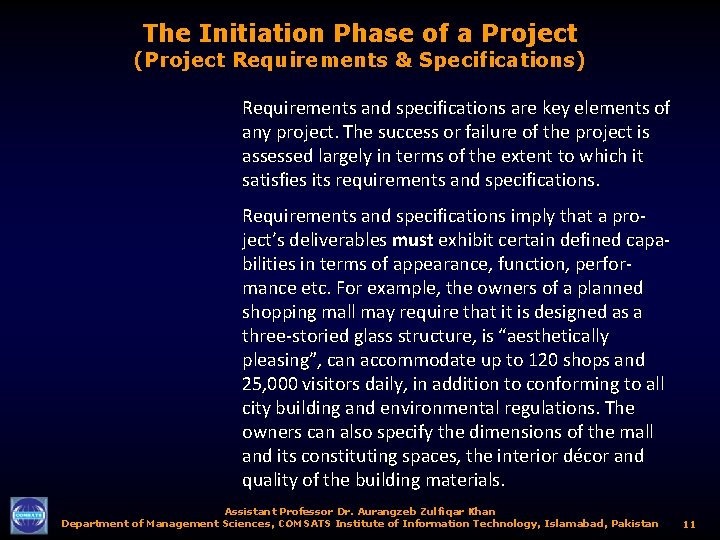 The Initiation Phase of a Project (Project Requirements & Specifications) Requirements and specifications are