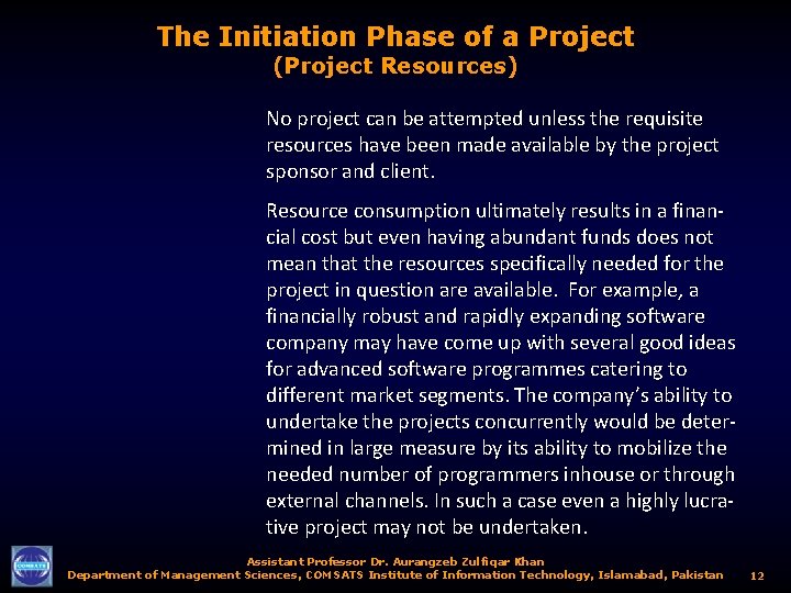 The Initiation Phase of a Project (Project Resources) No project can be attempted unless