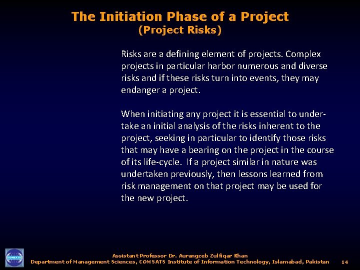 The Initiation Phase of a Project (Project Risks) Risks are a defining element of