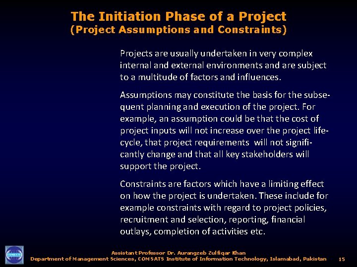 The Initiation Phase of a Project (Project Assumptions and Constraints) Projects are usually undertaken