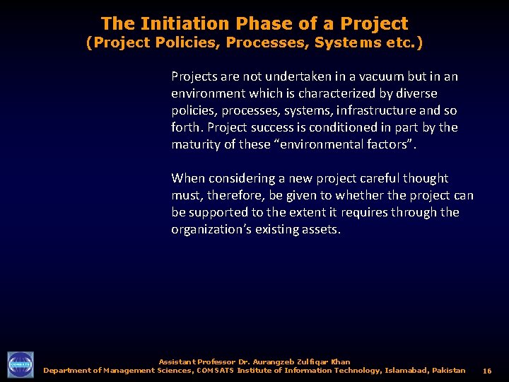 The Initiation Phase of a Project (Project Policies, Processes, Systems etc. ) Projects are