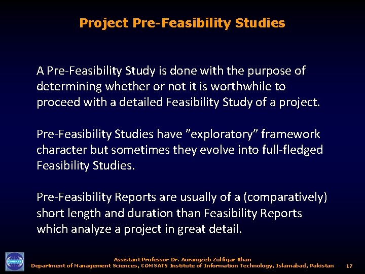 Project Pre-Feasibility Studies A Pre-Feasibility Study is done with the purpose of determining whether