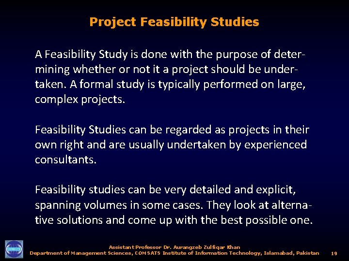 Project Feasibility Studies A Feasibility Study is done with the purpose of determining whether