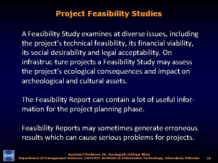 Project Feasibility Studies A Feasibility Study examines at diverse issues, including the project’s technical