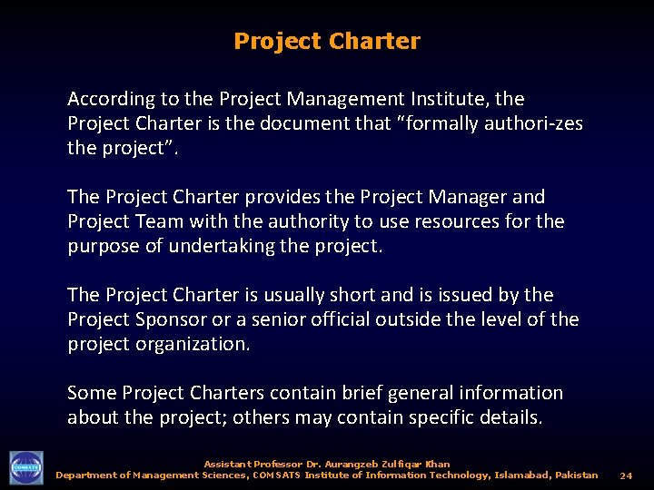 Project Charter According to the Project Management Institute, the Project Charter is the document