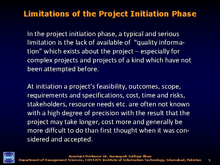 Limitations of the Project Initiation Phase In the project initiation phase, a typical and