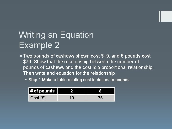 Writing an Equation Example 2 § Two pounds of cashews shown cost $19, and