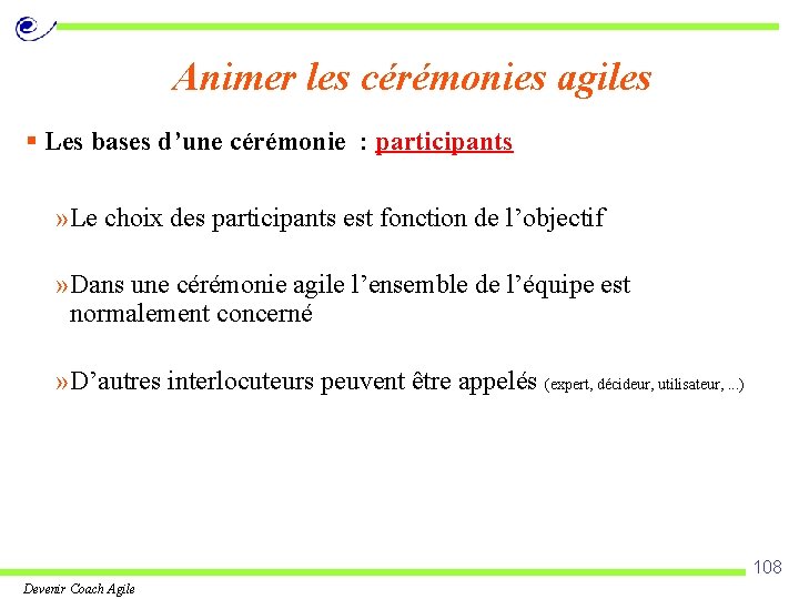 Animer les cérémonies agiles § Les bases d’une cérémonie : participants » Le choix