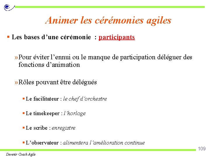 Animer les cérémonies agiles § Les bases d’une cérémonie : participants » Pour éviter