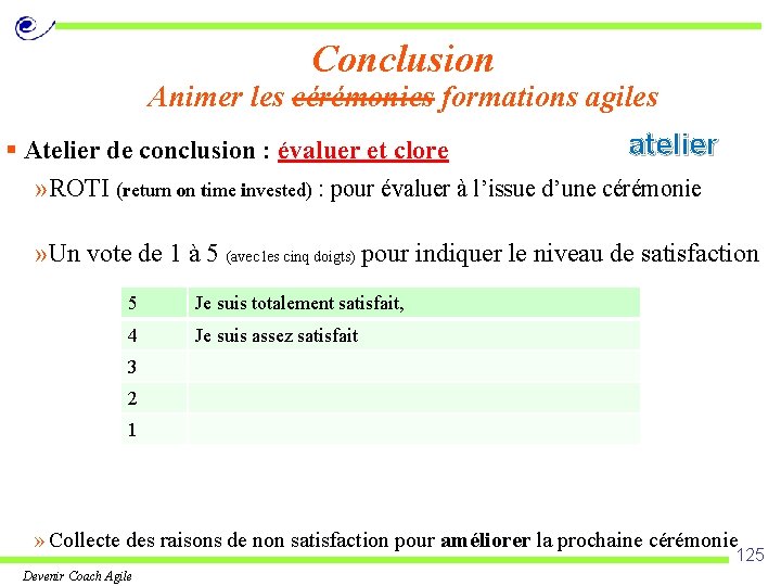 Conclusion Animer les cérémonies formations agiles atelier § Atelier de conclusion : évaluer et