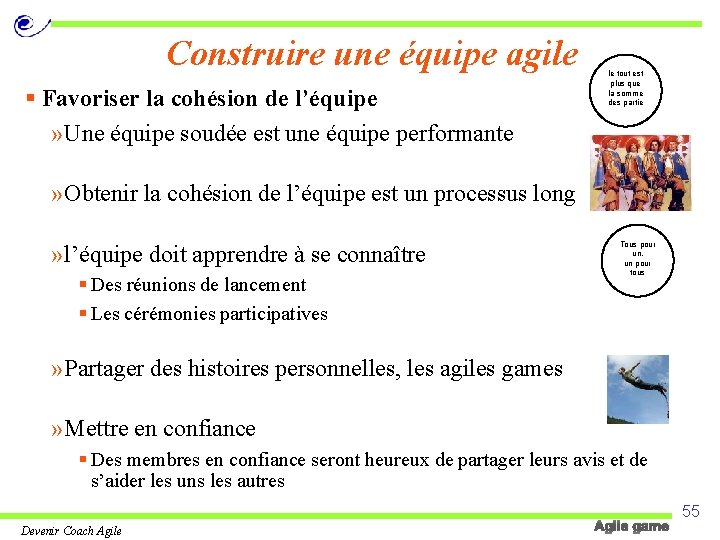 Construire une équipe agile § Favoriser la cohésion de l’équipe » Une équipe soudée