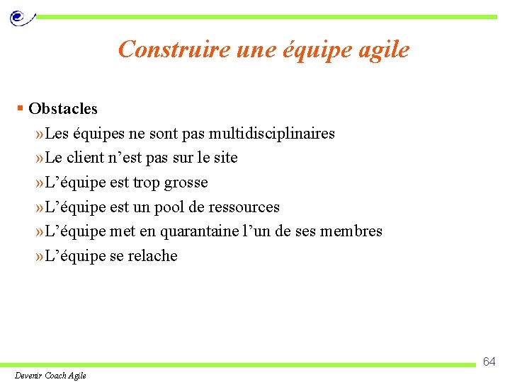 Construire une équipe agile § Obstacles » Les équipes ne sont pas multidisciplinaires »