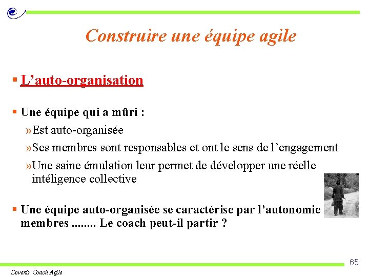 Construire une équipe agile § L’auto-organisation § Une équipe qui a mûri : »