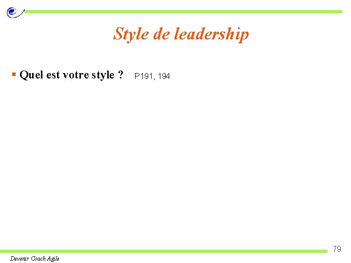 Style de leadership § Quel est votre style ? P 191, 194 79 Devenir