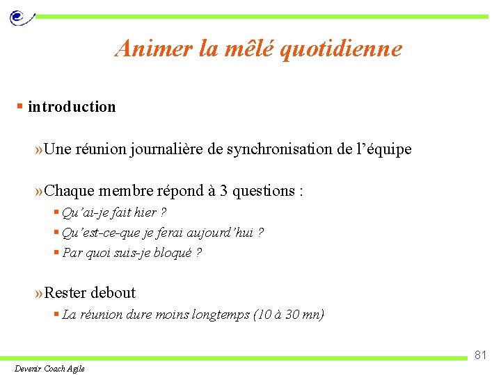 Animer la mêlé quotidienne § introduction » Une réunion journalière de synchronisation de l’équipe