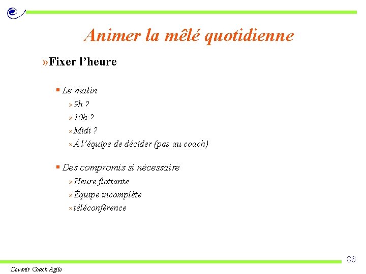 Animer la mêlé quotidienne » Fixer l’heure § Le matin » 9 h ?