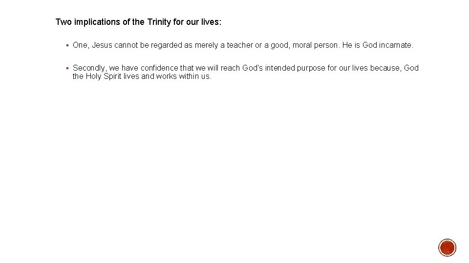 Two implications of the Trinity for our lives: § One, Jesus cannot be regarded