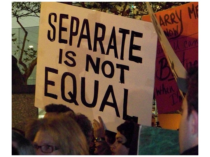 ‘Separate but Equal’ ? 