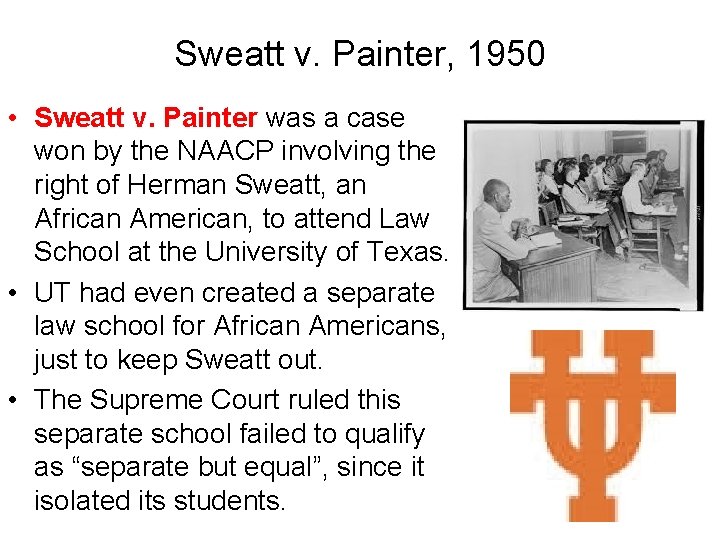 Sweatt v. Painter, 1950 • Sweatt v. Painter was a case won by the