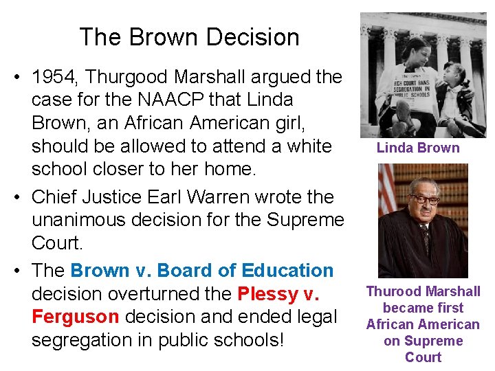 The Brown Decision • 1954, Thurgood Marshall argued the case for the NAACP that