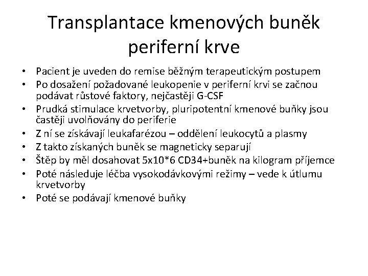 Transplantace kmenových buněk periferní krve • Pacient je uveden do remise běžným terapeutickým postupem