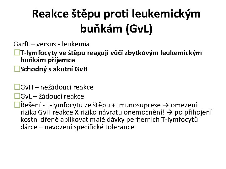 Reakce štěpu proti leukemickým buňkám (Gv. L) Garft – versus - leukemia �T-lymfocyty ve Reakce štěpu proti leukemickým buňkám (Gv. L) Garft – versus - leukemia �T-lymfocyty ve