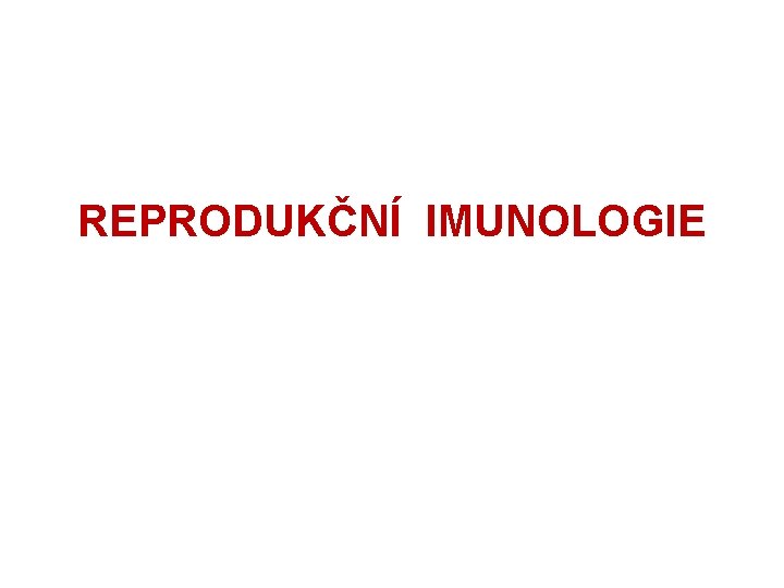 REPRODUKČNÍ IMUNOLOGIE 