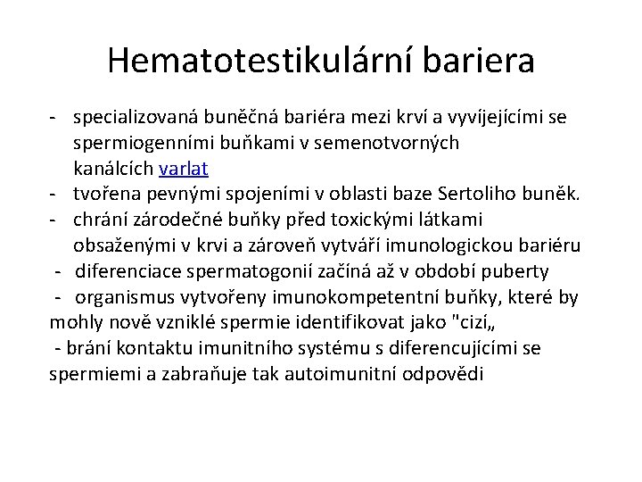 Hematotestikulární bariera - specializovaná buněčná bariéra mezi krví a vyvíjejícími se spermiogenními buňkami v