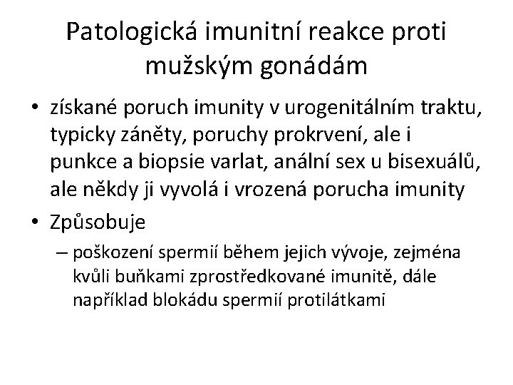 Patologická imunitní reakce proti mužským gonádám • získané poruch imunity v urogenitálním traktu, typicky