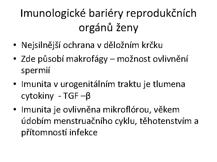 Imunologické bariéry reprodukčních orgánů ženy • Nejsilnější ochrana v děložním krčku • Zde působí