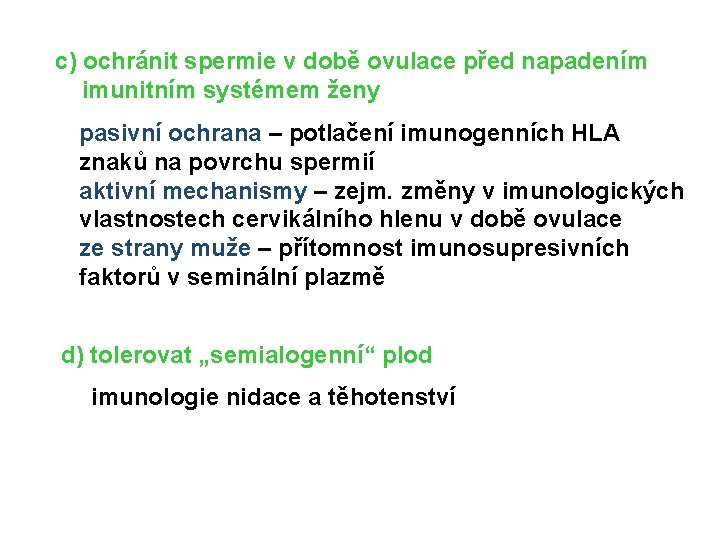 c) ochránit spermie v době ovulace před napadením imunitním systémem ženy pasivní ochrana – c) ochránit spermie v době ovulace před napadením imunitním systémem ženy pasivní ochrana –