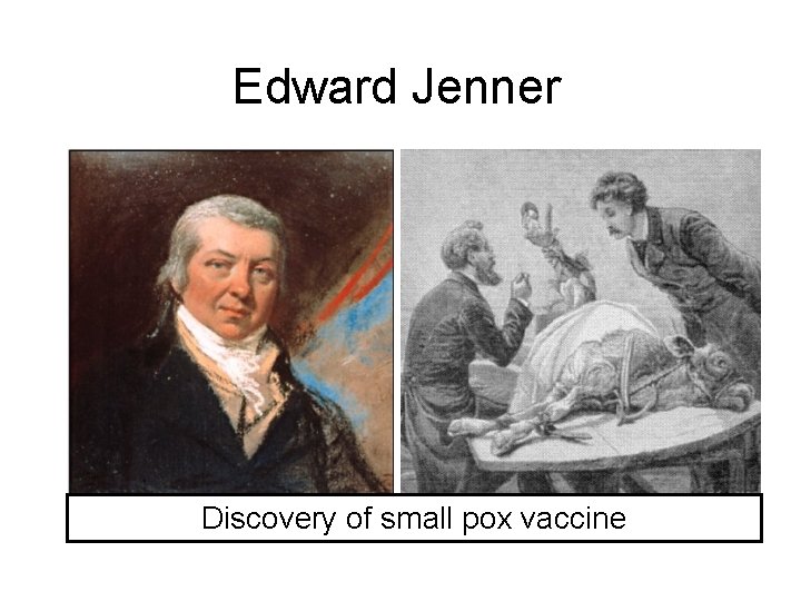 Edward Jenner Discovery of small pox vaccine Edward Jenner Discovery of small pox vaccine