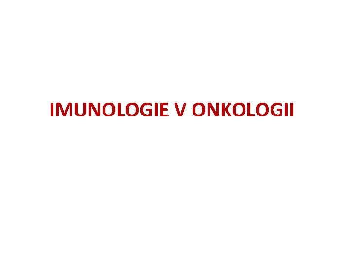 IMUNOLOGIE V ONKOLOGII 