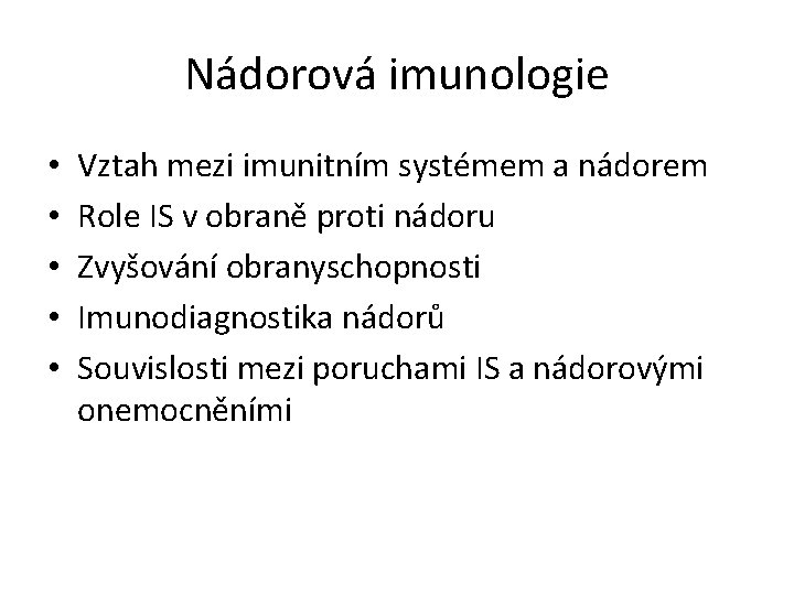 Nádorová imunologie • • • Vztah mezi imunitním systémem a nádorem Role IS v
