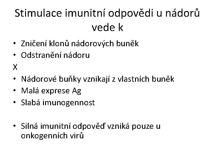 Stimulace imunitní odpovědi u nádorů vede k • • X • • • Zničení