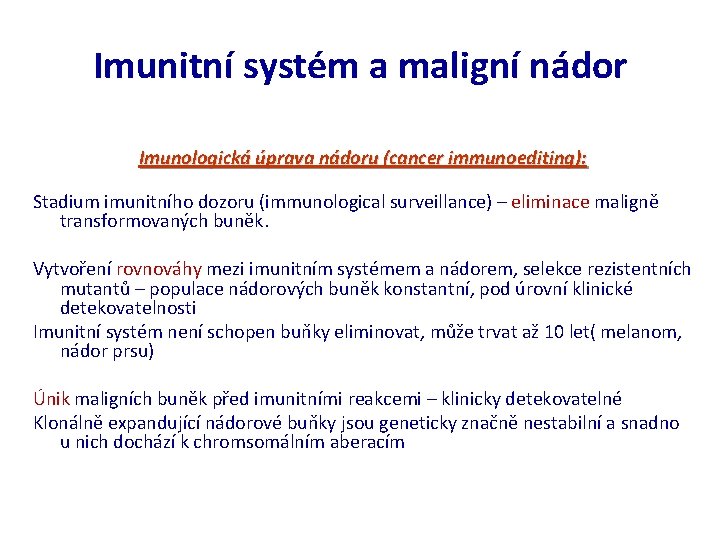 Imunitní systém a maligní nádor Imunologická úprava nádoru (cancer immunoediting): Stadium imunitního dozoru (immunological