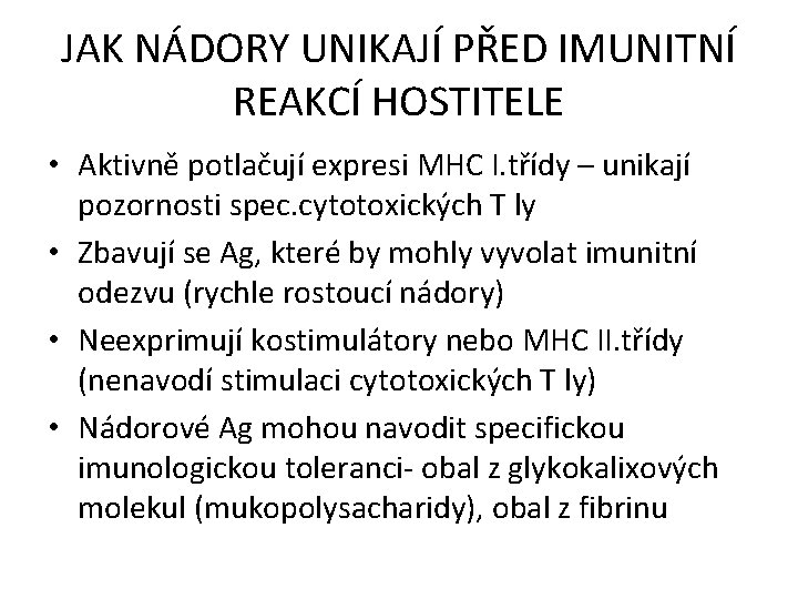 JAK NÁDORY UNIKAJÍ PŘED IMUNITNÍ REAKCÍ HOSTITELE • Aktivně potlačují expresi MHC I. třídy