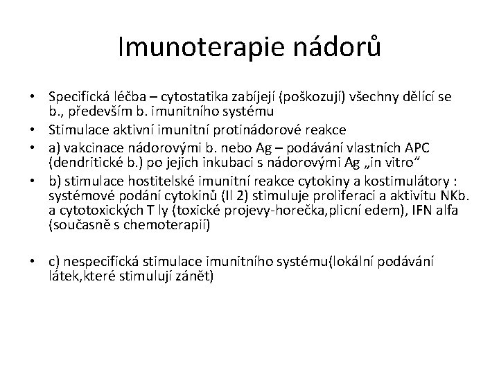 Imunoterapie nádorů • Specifická léčba – cytostatika zabíjejí (poškozují) všechny dělící se b. ,