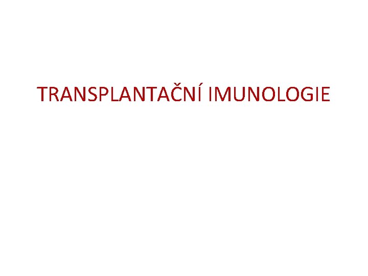 TRANSPLANTAČNÍ IMUNOLOGIE 