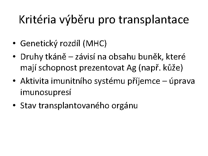 Kritéria výběru pro transplantace • Genetický rozdíl (MHC) • Druhy tkáně – závisí na