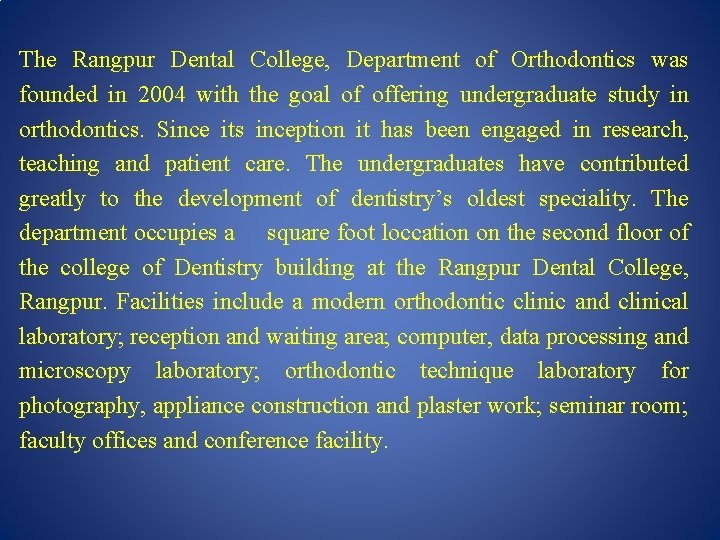 The Rangpur Dental College, Department of Orthodontics was founded in 2004 with the goal